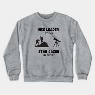 Hike Leare By Day, Star Gazer by Night Crewneck Sweatshirt